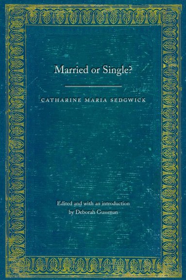 Catharine Maria Sedgwick, Deborah Gussman - Married or Single?, Häftad