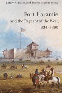bokomslag Fort Laramie and the Pageant of the West, 1834-1890