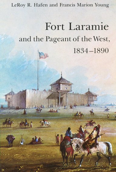 bokomslag Fort Laramie and the Pageant of the West, 1834-1890