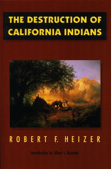 Robert F. Heizer - Destruction of California Indians, Häftad