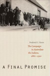 bokomslag A Final Promise: The Campaign to Assimilate the Indians, 1880-1920