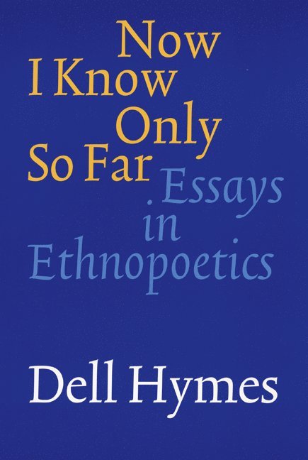 Dell Hymes - Now I Know Only So Far, Häftad