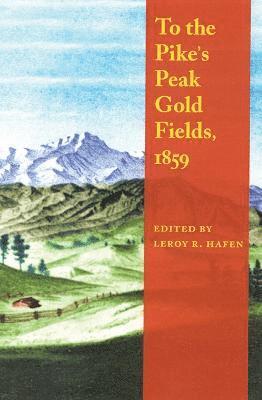 To the Pike's Peak Gold Fields, 1859 1