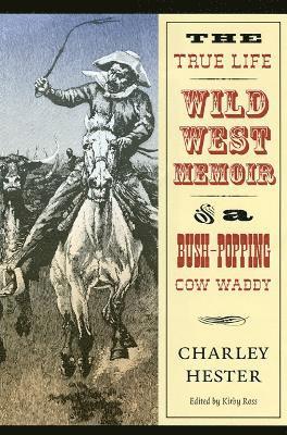 The True Life Wild West Memoir of a Bush-Popping Cow Waddy 1