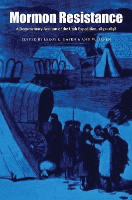 LeRoy R. Hafen, Ann W. Hafen, Leroy R. Hafen, Leroy R Hafen, Ann W Hafen - Mormon Resistance, Häftad