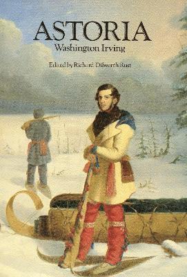 Washington Irving, Richard Dilworth Rust - Astoria, or Anecdotes of an Enterprize Beyond the Rocky Mountains, Häftad
