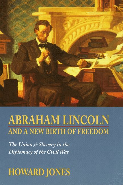 Howard Jones - Abraham Lincoln and a New Birth of Freedom, Häftad