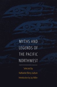 bokomslag Myths and Legends of the Pacific Northwest