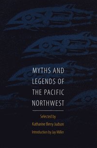 bokomslag Myths and Legends of the Pacific Northwest