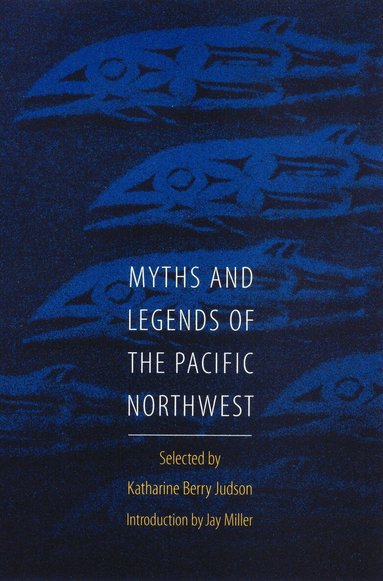 Katharine Berry Judson - Myths and Legends of the Pacific Northwest, Häftad