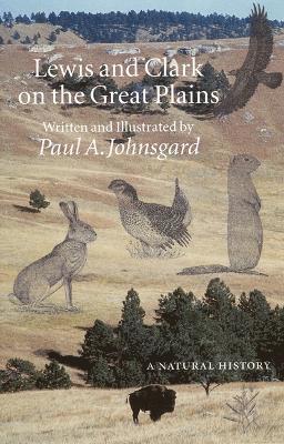 Paul A. Johnsgard, Paul A Johnsgard - Lewis and Clark on the Great Plains, Häftad