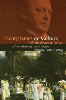 Henry James, Pierre A. Walker, Pierre a. Walker, Pierre A Walker - Henry James on Culture, Häftad