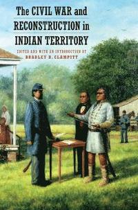 bokomslag The Civil War and Reconstruction in Indian Territory