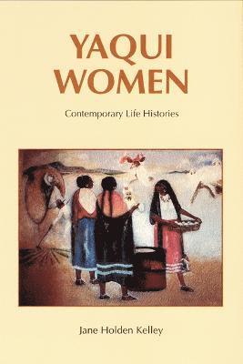 Jane Holden Kelley - Yaqui Women, Häftad