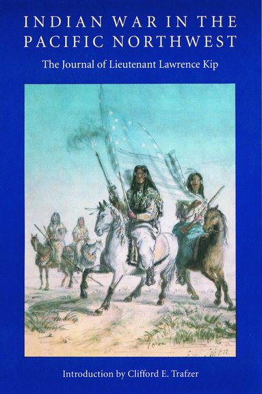 Lawrence Kip - Indian War in the Pacific Northwest, Häftad