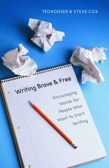 Ted Kooser, Steve F Cox - Writing Brave and Free, Häftad