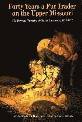 Milo Milton Quaife, Charles Larpenteur - Forty Years a Fur Trader on the Upper Missouri, Häftad