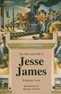 bokomslag The Rise and Fall of Jesse James
