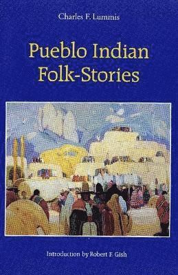 Pueblo Indian Folk-Stories 1