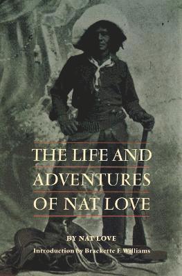 bokomslag The Life and Adventures of Nat Love