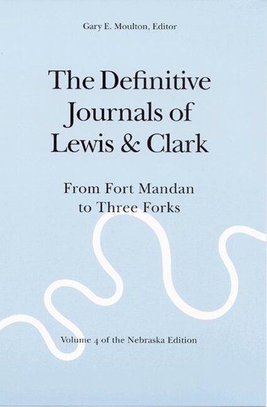 Meriwether Lewis, William Clark, Gary E. Moulton - Definitive Journals of Lewis and Clark, Vol 4, Häftad