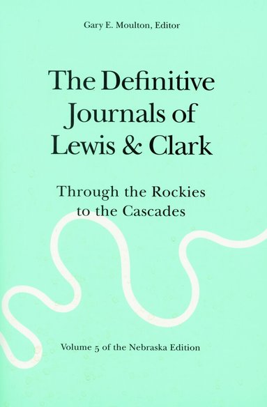 Meriwether Lewis, William Clark, Gary E. Moulton - Definitive Journals of Lewis and Clark, Vol 5, Häftad