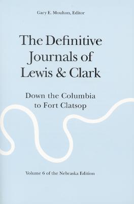 The Definitive Journals of Lewis and Clark, Vol 6 1