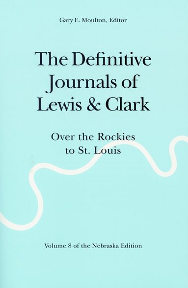 Meriwether Lewis, William Clark, Gary E. Moulton - Definitive Journals of Lewis and Clark, Vol 8, Häftad