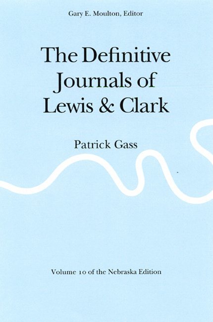Meriwether Lewis, William Clark, Gary E. Moulton, Gary E Moulton - Definitive Journals of Lewis and Clark, Vol 10, Häftad
