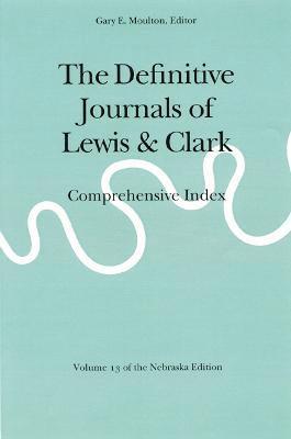 Meriwether Lewis, William Clark, Gary E. Moulton, Gary E Moulton - Definitive Journals of Lewis and Clark, Vol 13, Häftad
