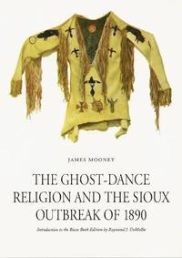 bokomslag The Ghost-Dance Religion and the Sioux Outbreak of 1890