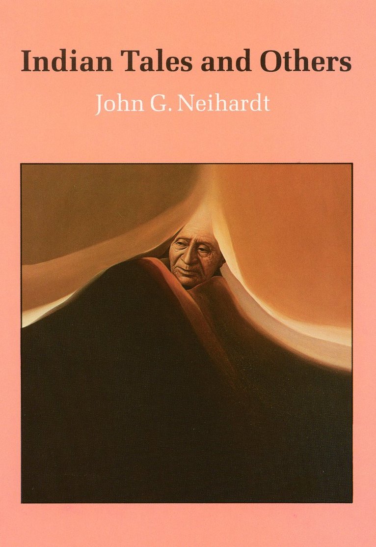 John G. Neihardt, John G Neihardt - Indian Tales and Others, Häftad
