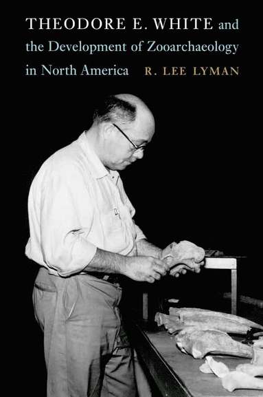 bokomslag Theodore E. White and the Development of Zooarchaeology in North America