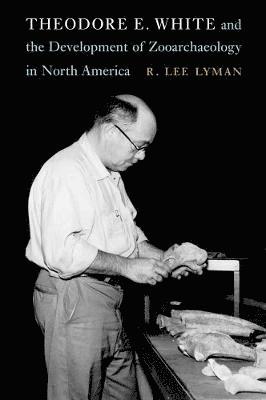 Theodore E. White and the Development of Zooarchaeology in North America 1