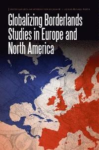 bokomslag Globalizing Borderlands Studies in Europe and North America