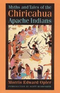 bokomslag Myths and Tales of the Chiricahua Apache Indians