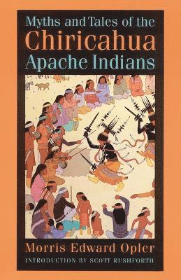 Myths and Tales of the Chiricahua Apache Indians 1