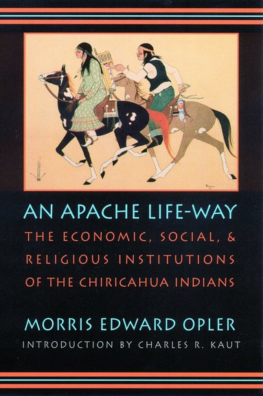 Morris E. Opler - Apache Life-Way, Häftad