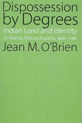 Jean M. O'Brien, Jean M O'Brien - Dispossession by Degrees, Häftad