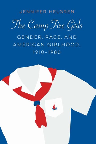 Jennifer Helgren - Camp Fire Girls, Inbunden