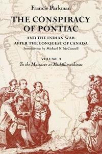 bokomslag The Conspiracy of Pontiac and the Indian War after the Conquest of Canada, Volume 1