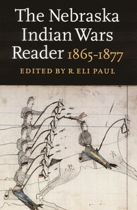 bokomslag The Nebraska Indian Wars Reader: 1865-1877