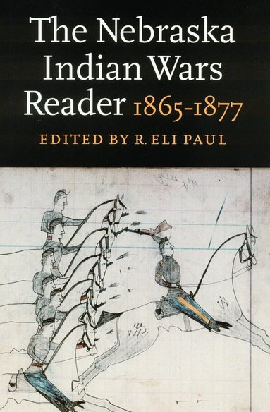 R. Eli Paul - Nebraska Indian Wars Reader, Häftad