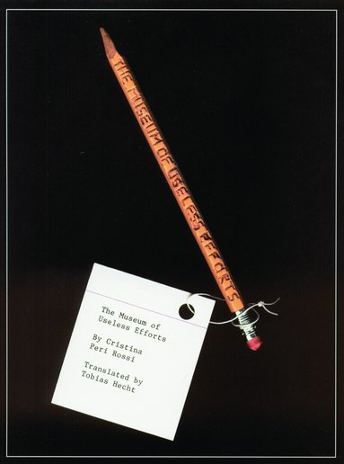 Cristina Peri Rossi - Museum of Useless Efforts, Häftad