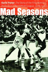 bokomslag Mad Seasons: The Story of the First Women's Professional Basketball League, 1978-1981