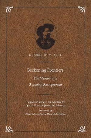 George W. T. Beck, George W T Beck, Lynn Houze, Jeremy M. Johnston, Jeremy M Johnston - Beckoning Frontiers, Inbunden