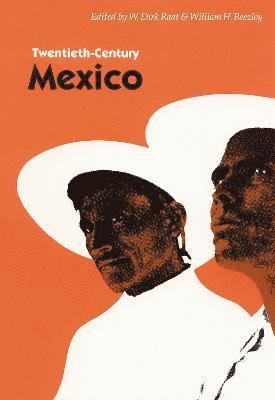William H. Beezley, W. Dirk Raat, William H Beezley, W Dirk Raat - Twentieth-Century Mexico, Häftad