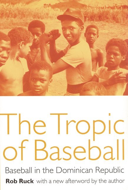 Rob Ruck - Tropic of Baseball, Häftad