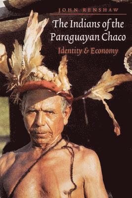 bokomslag The Indians of the Paraguayan Chaco