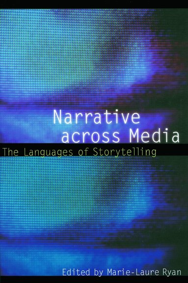 Marie-Laure Ryan - Narrative Across Media, Häftad